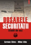 dosarele_securitatii_studiu_de_caz
