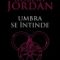 Robert Jordan – Roata timpului. Umbra se întinde
