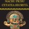 Antoine Daniel – Machu Pichu, cetatea secretă