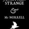 Susanna Clarke – Jonathan Strange. Mr Norrell