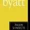 Antonia Byatt – Îngeri şi insecte (Colecţia Cotidianul)
