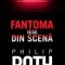 Philip Roth – Fantoma iese din scenă