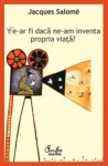 Ce-ar-fi-daca-ne-am-inventa-propria-viatamare
