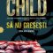 Lee Child – Să nu greşeşti