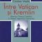 Cristian Vasile – Între Vatican şi Kremlin