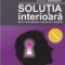 Thierry Janssen – Soluţia interioară. Spre o nouă medicină a corpului şi a spiritului