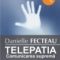 Danielle Fecteau – Telepatia. Comunicarea supremă
