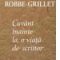 Alain Robbe Grillet – Cuvânt înainte la o viaţă de scriitor