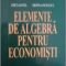 Cristina Coculescu – Elemente de algebră pentru economişti