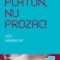 Lou Marinoff – Înghite Platon, nu Prozac! Aplicarea înţelepciunii eterne la problemele de zi cu zi