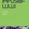 Michio Kaku – Fizica imposibilului. O explorare ştiinţifică a lumii fazerelor, câmpurilor de forţe, teleportării şi călătoriilor în timp