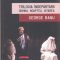 George Banu – Trilogia Îndepărtării. Odihna, Noaptea, Uitarea