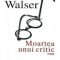 Martin Walser – Moartea unui critic