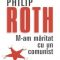 Philip Roth – M-am măritat cu un comunist