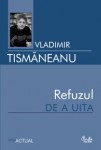 Tismaneanu_Refuzul de a uita_mare