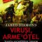 Jared Diamond – Viruşi, arme şi oţel. Soarta societăţilor umane