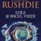 Salman Rushdie – Luka şi Focul Vieţii