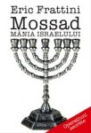 Eric Frattini - Mossad. Mânia Israelului