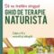 Fănică Voinea Ene – Să ne tratăm singuri. Ghid de terapie naturistă