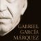Gerald Martin – Gabriel Garcia Marquez. O viaţă
