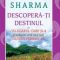 Robin Sharma – Descoperă-ţi destinul cu Călugărul care şi-a vândut Ferrari-ul
