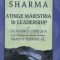 Robin Sharma – Atinge măiestria în leadership cu Călugărul care şi-a vândut Ferrari-ul