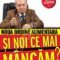 Gheorghe Mencinicopschi – Noua ordine alimentară. Şi noi ce mai mâncăm? Vol.1