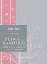 Karl F. Friday – Primul samurai. Viaţa şi legenda războinicului rebel Taira Masakado