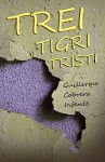 Guillermo Cabrera Infante - Trei tigri trişti