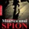 Alan Cowel – Moartea unui spion. Primul act de terorism nuclear si începutul unui nou război rece