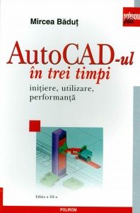 Mircea-Badut__AutoCAD-ul-in-trei-timpi-initiere-utilizare-performanta__973-46-1477-6-785334232906