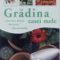 Editura Art Grup Editorial – Grădina casei mele. Mici proiecte. Sfaturi şi curiozităţi