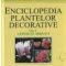 Gheorghe Mohan – Enciclopedia plantelor decorative. Arbori şi arbuşti