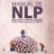Joseph O’Connor – Manual de NLP. Ghid practic pentru a obţine rezultatele pe care le doreşti