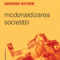 Ritzer George – Mcdonaldizarea societăţii