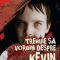 Lionel Shriver – Trebuie să vorbim despre Kevin