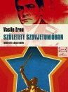 „Născut în URSS” de Vasile Ernu a fost publicat în limba maghiară
