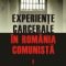 Cosmin Budeanca – Experienţe carcerale în România comunistă. Volumul I