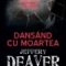 Jeffery Deaver – Dansând cu moartea