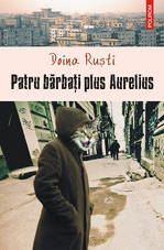 Doina Ruşti - Patru bărbați plus Aurelius