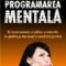 Eldon Taylor – Programarea mentală. De la persuasiune şi spălare a creierului, la ajută te pe tine însuţi şi metafizică practică