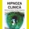 Ion Dafinoiu – Hipnoza clinică. Tehnici de inducţie. Strategii terapeutice
