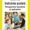 Romiţa Iucu – Instruirea şcolară. Perspective teoretice şi aplicative
