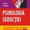 Nicolas Gueguen – Psihologia seducţiei. 100 de experimente pentru înţelegerea comportamentului în dragoste