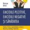Monique Brillon – Emoţiile pozitive, emoţiile negative şi sănătatea. Teama. Furia şi agresivitatea. Iubirea. Bucuria şi tristeţea. Speranţa şi deznădejdea. Ruşinea