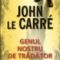 John le Carre – Genul nostru de trădător