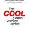 Academia Română – Eşti cool şi dacă vorbeşti corect