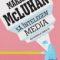 Marshall McLuhan – Să înţelegem media. Extensiile omului