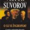 Victor Suvorov – O să vă îngropăm