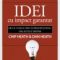 Dan Heath – Idei cu impact garantat. De ce unele idei supravieţuiesc, iar altele dispar